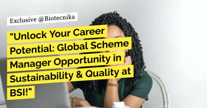 "Unlock Your Career Potential: Global Scheme Manager Opportunity in Sustainability & Quality at BSI!"