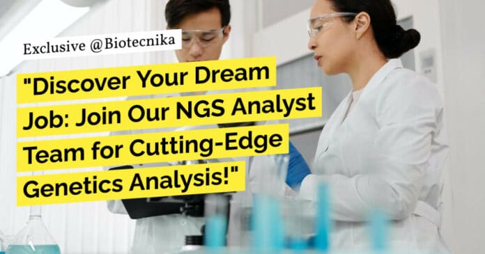 "Discover Your Dream Job: Join Our NGS Analyst Team for Cutting-Edge Genetics Analysis!"