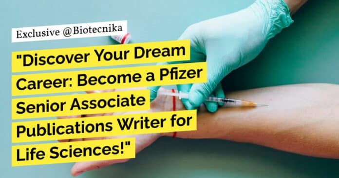 "Discover Your Dream Career: Become a Pfizer Senior Associate Publications Writer for Life Sciences!"