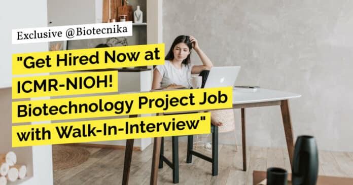"Get Hired Now at ICMR-NIOH! Biotechnology Project Job with Walk-In-Interview"
