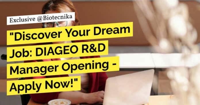 "Discover Your Dream Job: DIAGEO R&D Manager Opening - Apply Now!"