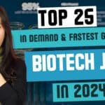Top 25 Most In Demand Biotech Jobs