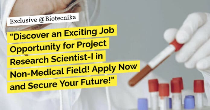 "Discover an Exciting Job Opportunity for Project Research Scientist-I in Non-Medical Field! Apply Now and Secure Your Future!" "Discover an Exciting Job Opportunity for Project Research Scientist-I in Non-Medical Field! Apply Now and Secure Your Future!"