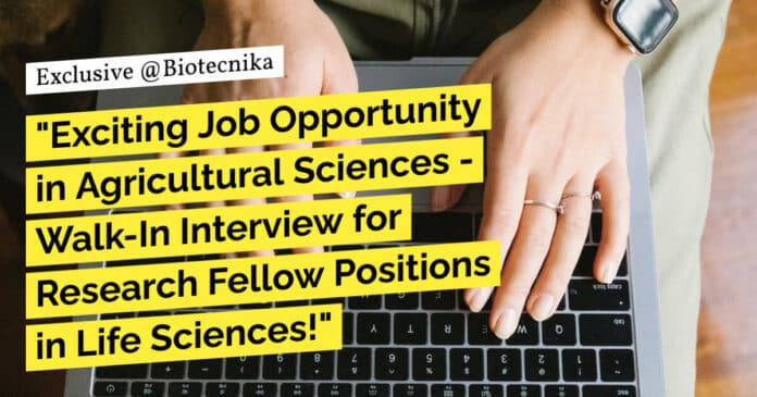 "Exciting Job Opportunity in Agricultural Sciences - Walk-In Interview for Research Fellow Positions in Life Sciences!" "Exciting Job Opportunity in Agricultural Sciences - Walk-In Interview for Research Fellow Positions in Life Sciences!"