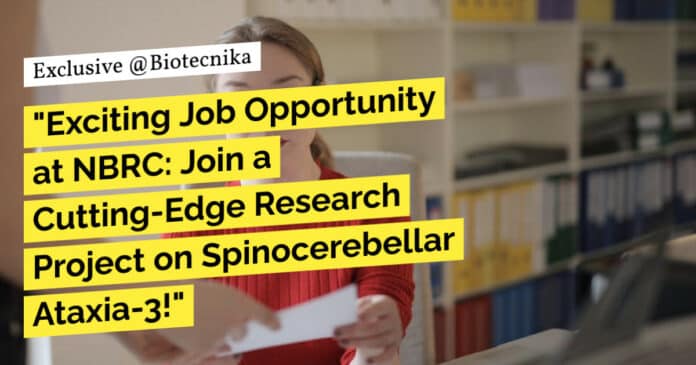 "Exciting Job Opportunity at NBRC: Join a Cutting-Edge Research Project on Spinocerebellar Ataxia-3!"