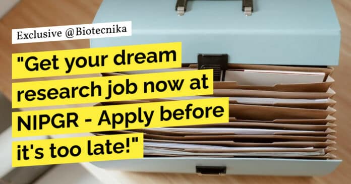 "Get your dream research job now at NIPGR - Apply before it's too late!"