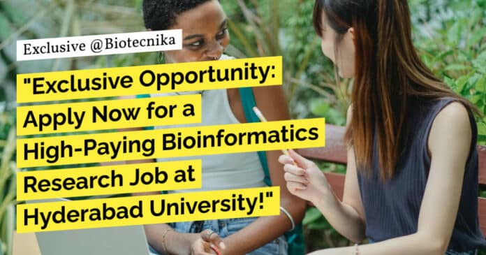 "Exclusive Opportunity: Apply Now for a High-Paying Bioinformatics Research Job at Hyderabad University!"