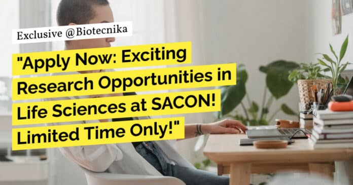 "Apply Now: Exciting Research Opportunities in Life Sciences at SACON! Limited Time Only!"