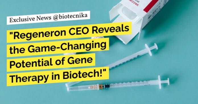 "Regeneron CEO Reveals the Game-Changing Potential of Gene Therapy in Biotech!"
