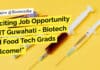 Exciting Job Opportunity at IIT Guwahati – Biotech and Food Tech Grads Welcome! "Exciting Job Opportunity at IIT Guwahati - Biotech and Food Tech Grads Welcome!"