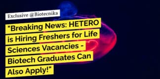 "Breaking News: HETERO is Hiring Freshers for Life Sciences Vacancies - Biotech Graduates Can Also Apply!"