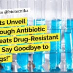 "Scientists Unveil Breakthrough Antibiotic That Defeats Drug-Resistant Bacteria: Say Goodbye to Superbugs!"