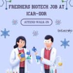 Freshers Biotech Job ICAR-IIOR