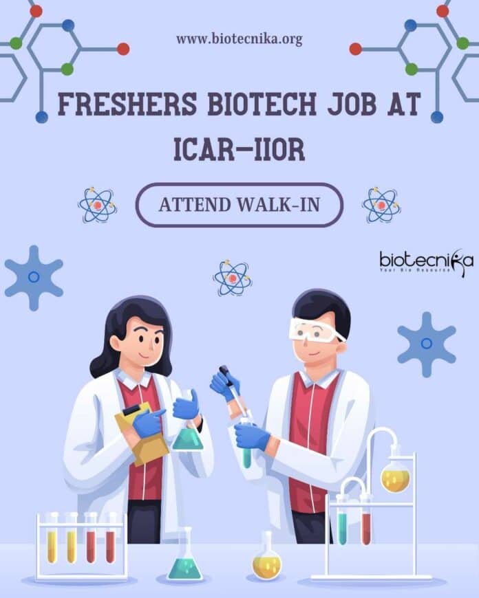 Freshers Biotech Job ICAR-IIOR