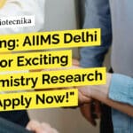 "Breaking: AIIMS Delhi Hiring for Exciting Biochemistry Research Role - Apply Now!"