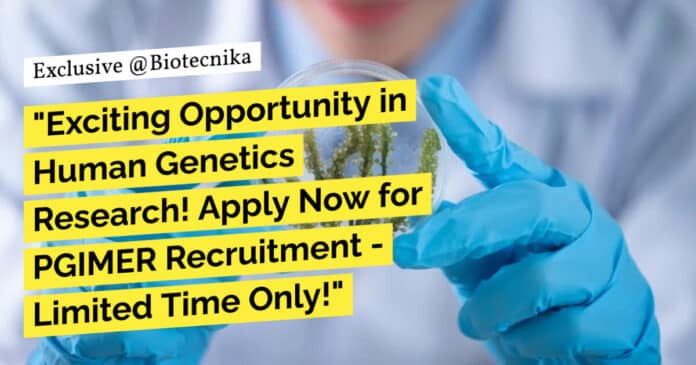 "Exciting Opportunity in Human Genetics Research! Apply Now for PGIMER Recruitment - Limited Time Only!"