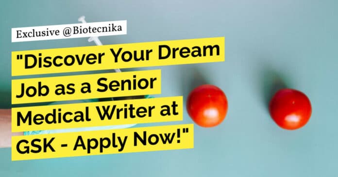"Discover Your Dream Job as a Senior Medical Writer at GSK - Apply Now!"