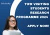 TIFR Visiting Students Research Programme 2024 – Applications Open – Apply Now! TIFR Visiting Students Research Programme 2024 - Applications Open