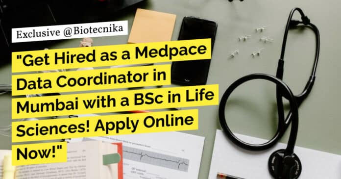 "Get Hired as a Medpace Data Coordinator in Mumbai with a BSc in Life Sciences! Apply Online Now!"