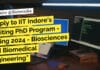 Apply to IIT Indore’s Exciting PhD Program Spring 2024 – Biosciences and Biomedical Engineering "Apply to IIT Indore's Exciting PhD Program - Spring 2024 - Biosciences and Biomedical Engineering"