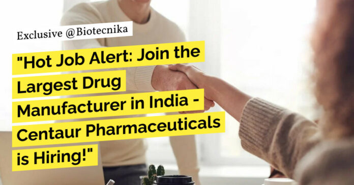 "Hot Job Alert: Join the Largest Drug Manufacturer in India - Centaur Pharmaceuticals is Hiring!"