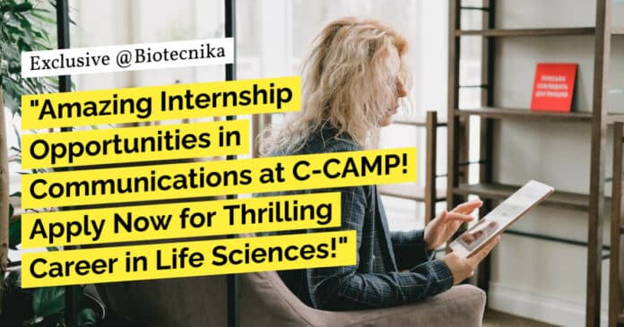 "Amazing Internship Opportunities in Communications at C-CAMP! Apply Now for Thrilling Career in Life Sciences!"