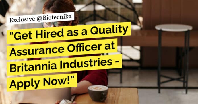 "Get Hired as a Quality Assurance Officer at Britannia Industries - Apply Now!"