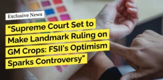 "Supreme Court Set to Make Landmark Ruling on GM Crops: FSII's Optimism Sparks Controversy"