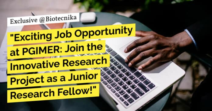 "Exciting Job Opportunity at PGIMER: Join the Innovative Research Project as a Junior Research Fellow!"