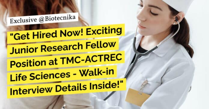 "Get Hired Now! Exciting Junior Research Fellow Position at TMC-ACTREC Life Sciences - Walk-in Interview Details Inside!"