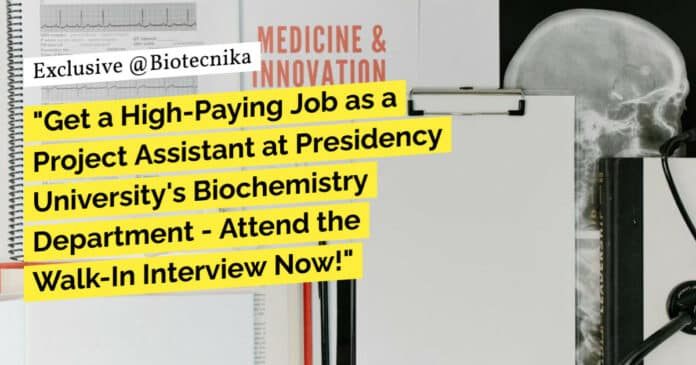 "Get a High-Paying Job as a Project Assistant at Presidency University's Biochemistry Department - Attend the Walk-In Interview Now!"