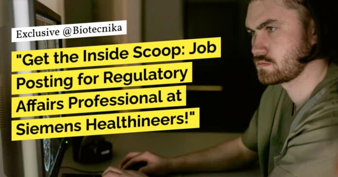 Life Sciences Job Opportunity! Regulatory Affairs Professional at Siemens Healthineers!
