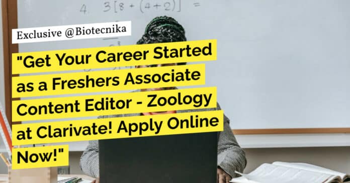 "Get Your Career Started as a Freshers Associate Content Editor - Zoology at Clarivate! Apply Online Now!"