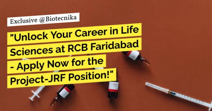 "Unlock Your Career in Life Sciences at RCB Faridabad - Apply Now for the Project-JRF Position!"