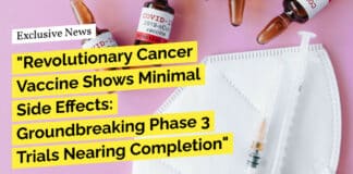 "Revolutionary Cancer Vaccine Shows Minimal Side Effects: Groundbreaking Phase 3 Trials Nearing Completion"