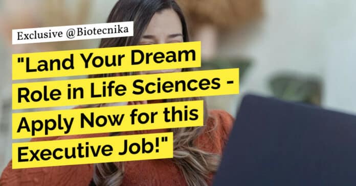 "Land Your Dream Role in Life Sciences - Apply Now for this Executive Job!"