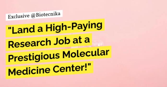 "Land a High-Paying Research Job at a Prestigious Molecular Medicine Center!"