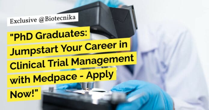 "PhD Graduates: Jumpstart Your Career in Clinical Trial Management with Medpace - Apply Now!"