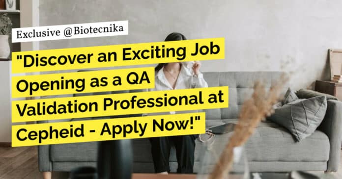 "Discover an Exciting Job Opening as a QA Validation Professional at Cepheid - Apply Now!"