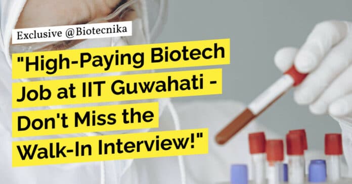 IIT Guwahati R&D JRF Job For Biotech, Life Sciences & Microbiology