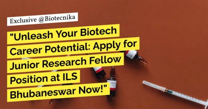 "Unleash Your Biotech Career Potential: Apply for Junior Research Fellow Position at ILS Bhubaneswar Now!"