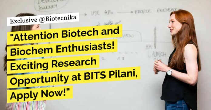 "Attention Biotech and Biochem Enthusiasts! Exciting Research Opportunity at BITS Pilani, Apply Now!" "Attention Biotech and Biochem Enthusiasts! Exciting Research Opportunity at BITS Pilani, Apply Now!"