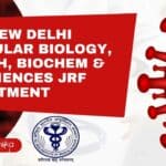 AIIMS New Delhi Molecular Biology, Biotech, Biochem & Life Sciences JRF Recruitment AIIMS New Delhi Vacancies