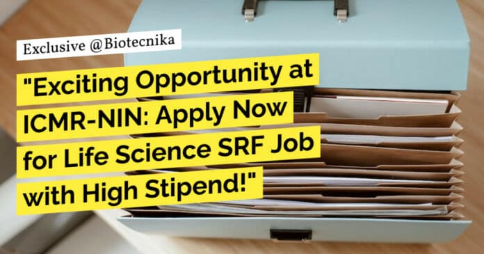 "Exciting Opportunity at ICMR-NIN: Apply Now for Life Science SRF Job with High Stipend!"