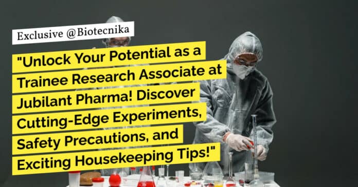 "Unlock Your Potential as a Trainee Research Associate at Jubilant Pharma! Discover Cutting-Edge Experiments, Safety Precautions, and Exciting Housekeeping Tips!"