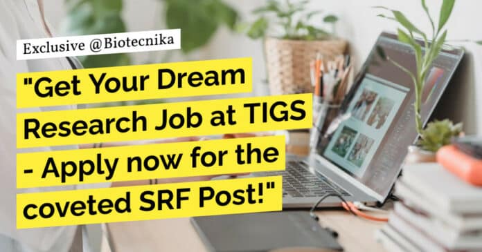 TIGS – Tata Institute for Genetics and Society Hiring! Apply For SRF Post