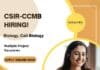 CCMB Biology, Cell Biology Multiple Project Vacancies – Apply Online CSIR-CCMB Biology Jobs 2024