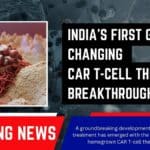 India's First CAR T-Cell Therapy
