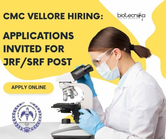 CMC Vellore Hiring For JRF/SRF - Life Science Apply