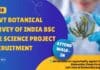 Govt Botanical Survey of India BSc Life Science Project Recruitment – Attend Walk-In Govt BSI Project Job